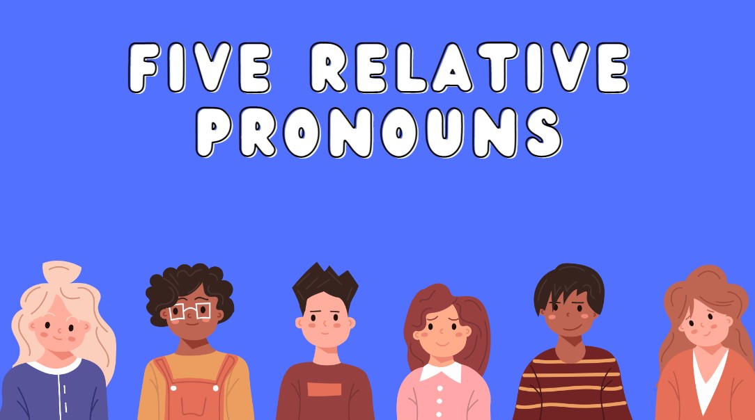 5 RELATIVE PRONOUNS