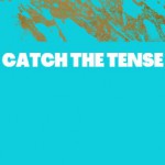 CATCH THE TENSE